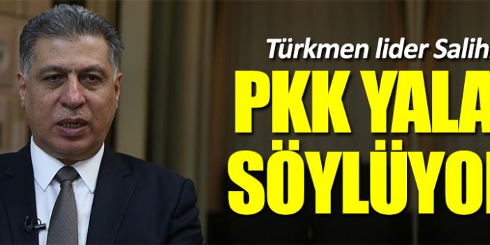 Türkmen Cephesi Başkanı Salihi'den PKK itirafı