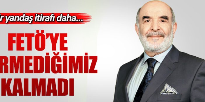 Star yazarı Ahmet Taşgetiren'den FETÖ itirafı