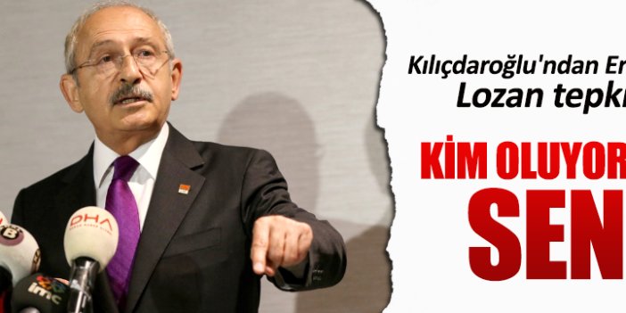 Kılıçdaroğlu'ndan Erdoğan'a: Kim oluyorsun sen