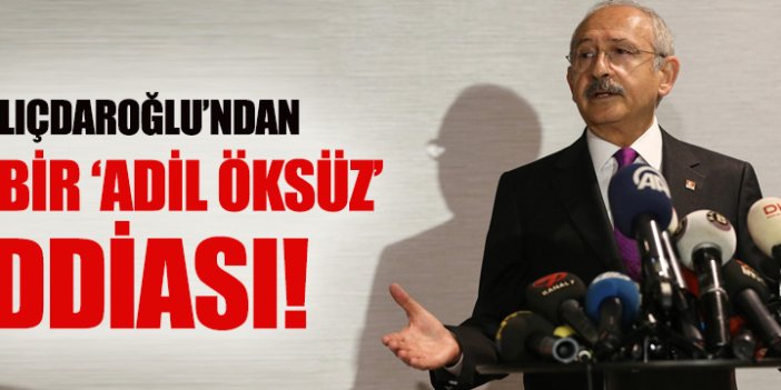 Kılıçdaroğlu'ndan yeni bir Adil Öksüz iddiası