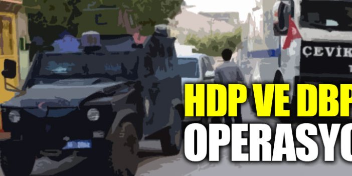 HDP ve DBP'ye operasyon: 47 gözaltı