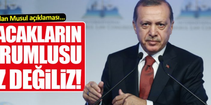 Erdoğan’dan flaş Musul açıklaması