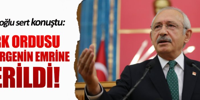 Kılıçdaroğlu: Türk ordusu Peşmergenin emrine verildi