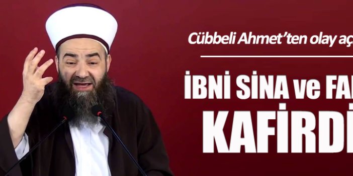 Cübbeli Ahmet: "İbni Sina ve Farabi kafirdir"