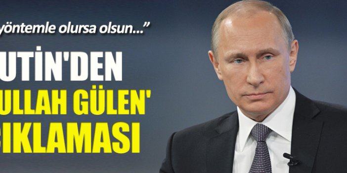 Putin'den 'Fetullah Gülen' açıklaması