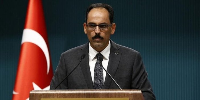 Kalın: "Birtakım gizli pazarlıklar var"