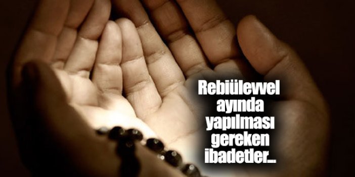 Rebiülevvel ayında yapılacak ibadetler! Oruç tutulur mu