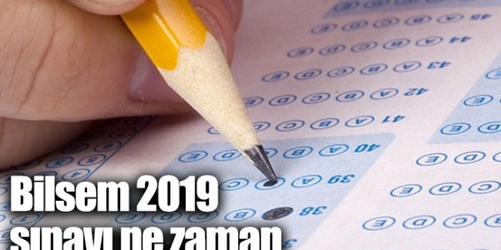 Bilsem sınavı ne zaman yapılacak 2019