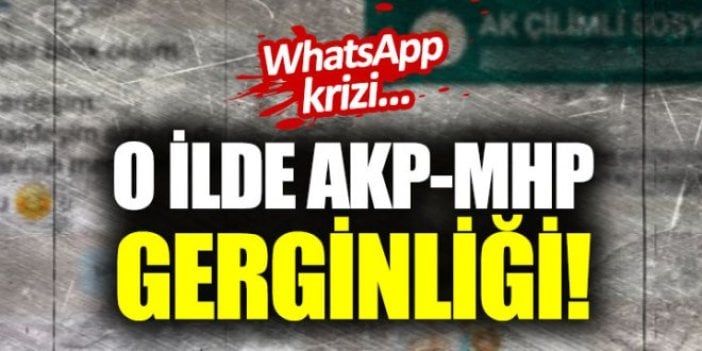 AKP-MHP arasında WhatsApp krizi