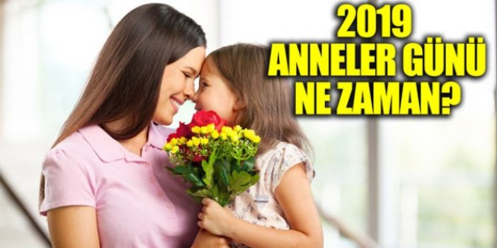 2019 Anneler günü ne zaman? En güzel anneler günü mesajları