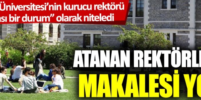 Özyeğin Üniversitesi’nin kurucu rektörü “Acınası bir durum” olarak niteledi: Atanan rektörlerin makalesi yok