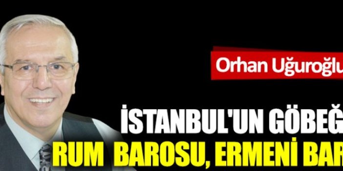 İstanbul'un göbeğinde Rum  Barosu, Ermeni Barosu...