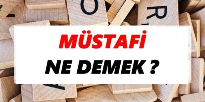 Müstafi ne demek?