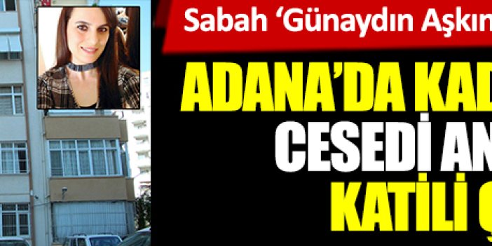 Adana’da spor salonu müdürü kadın evinde öldürüldü. ‘Günaydın Aşkım’ mesajı atan eski eş gözaltında