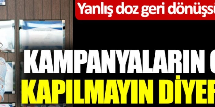 Uzmanı kampanyaların cazibesine kapılmayın diyerek uyardı. Yanlış doz geri dönüşsüz hasara yol açıyor