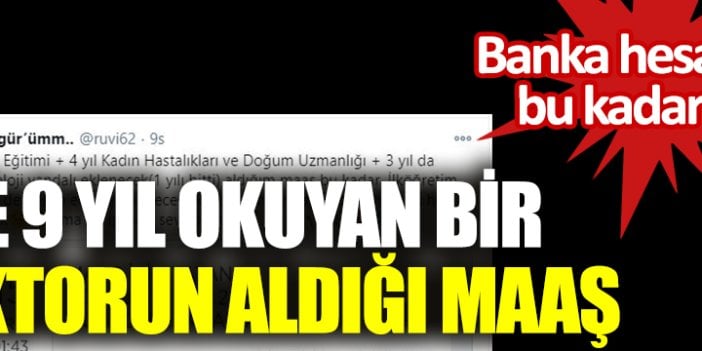 İşte 9 yıl okuyan bir doktorun aldığı maaş. Banka hesabına bu kadar yattı