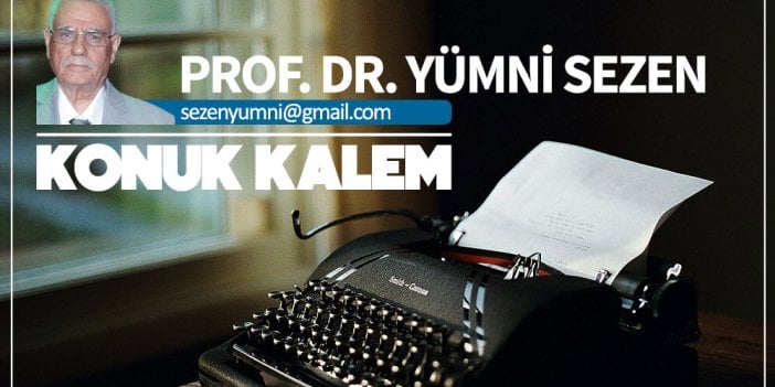 Türkiye Cumhuriyeti nimetinin nankörleri / Prof. Dr. Yümni SEZEN