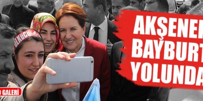 Akşener Bayburt yolunda