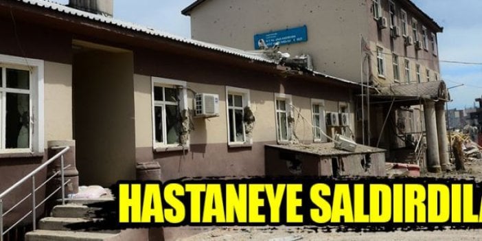 PKK Şırnak'ta hastaneye saldırdı