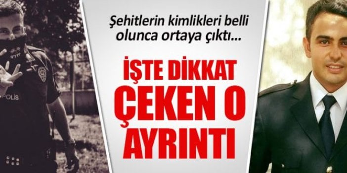 Şehit polislerin kimliklerinde dikkat çeken o ayrıntı