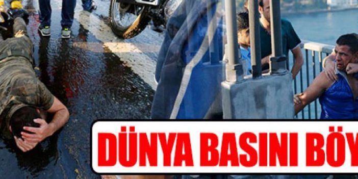 Dünya basını böyle gördü!