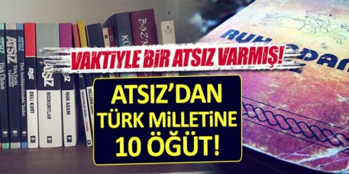 Atsız'dan Türk Milletine 10 öğüt!