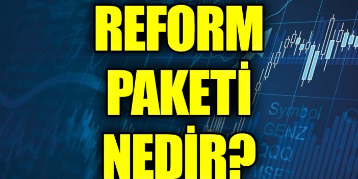Reform paketi nedir? Erdoğan’ın açıkladığı ekonomik reform paketinde neler var?