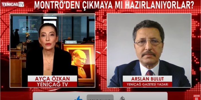 Arslan Bulut Montrö'nün gerçek yüzünü anlattı