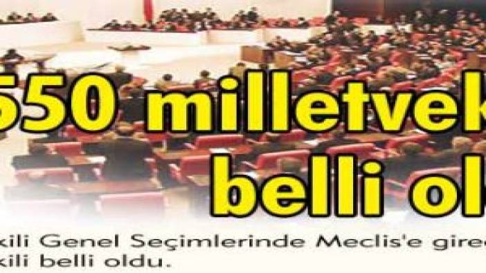 550 milletvekili belli oldu