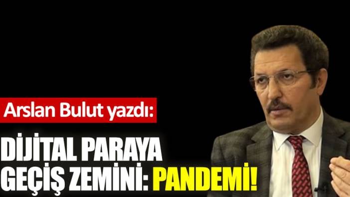 Dijital paraya geçiş zemini: Pandemi!