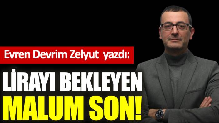 Lirayı bekleyen malum son!