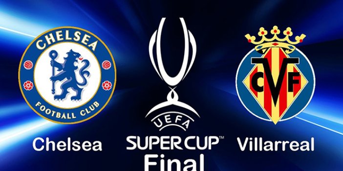 Chelsea Villarreal şifresiz canlı TV8.5 izle! UEFA Süper Kupa Chelsea Villarreal maçı Exxen izle