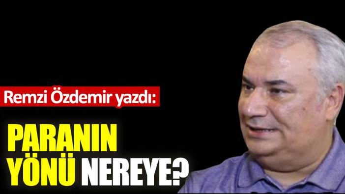 Paranın yönü nereye? (16 Ağustos 2021)