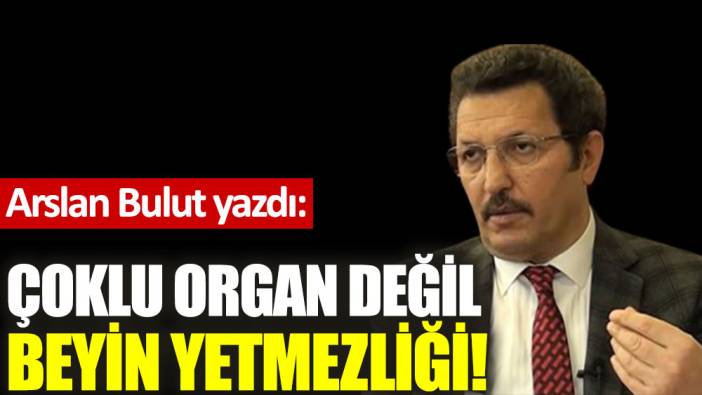 Çoklu organ değil beyin yetmezliği!