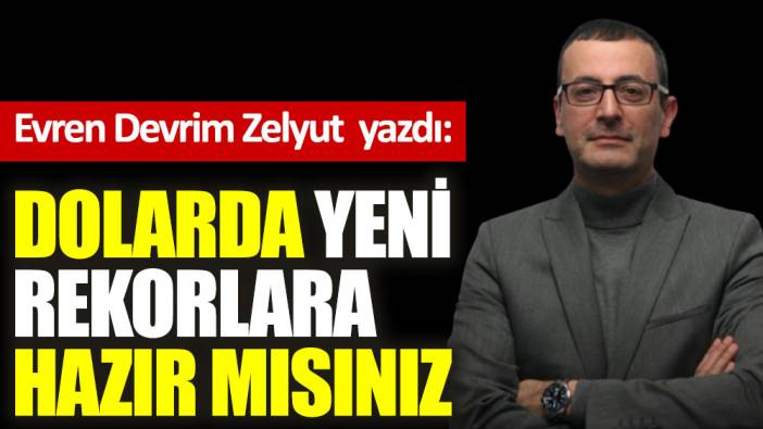 Dolarda yeni rekorlara hazır mısınız?