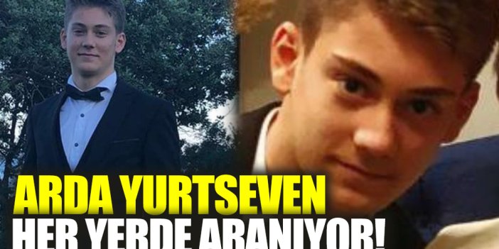 16 yaşındaki kayıp lise öğrencisi Arda Yurtseven her yerde aranıyor!