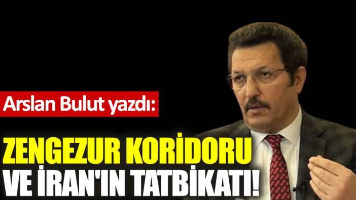 Zengezur koridoru ve İran'ın tatbikatı!