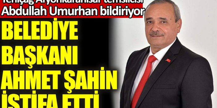 İscehisar Belediye Başkanı Ahmet Şahin partisinden istifa etti