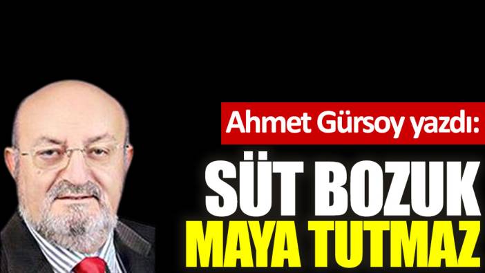 Süt bozuk, maya tutmaz