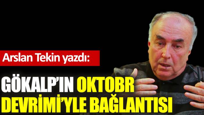 Gökalp'ın Oktobr Devrimi'yle bağlantısı?