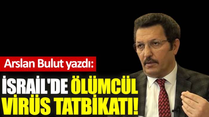 İsrail'de ölümcül virüs tatbikatı!