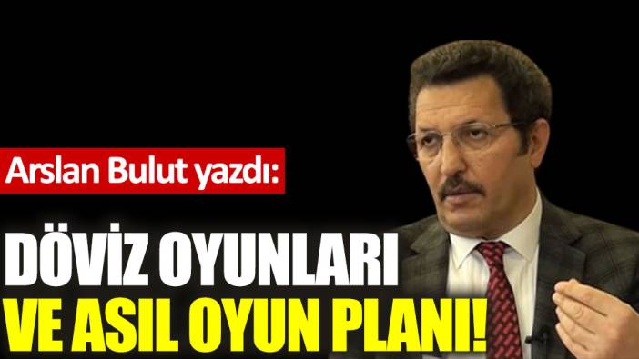 Döviz oyunları ve asıl oyun planı!