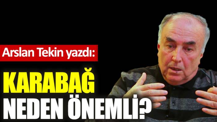 Karabağ neden önemli?