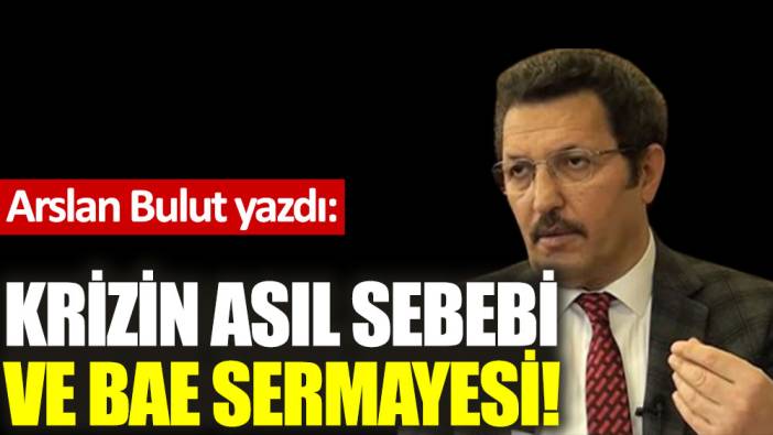 Krizin asıl sebebi ve BAE sermayesi!