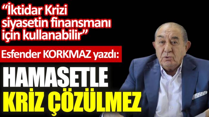 Hamasetle kriz çözülmez