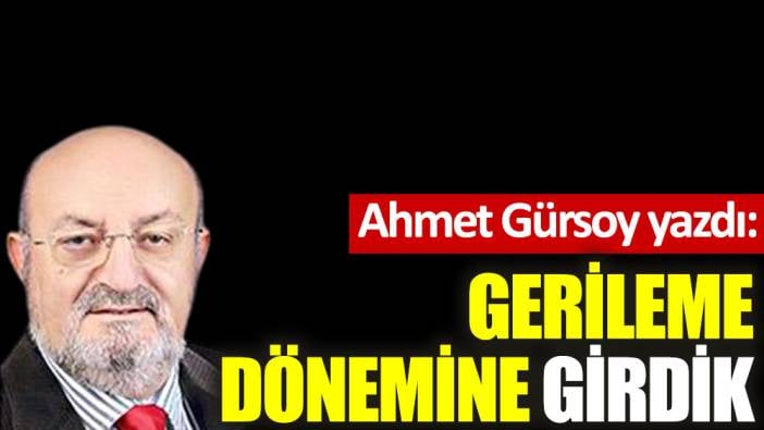 Gerileme dönemine girdik