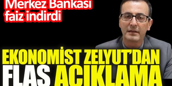 Flaş... Merkez Bankası faizi indirdi! Ekonomist Zelyut'tan flaş açıklama