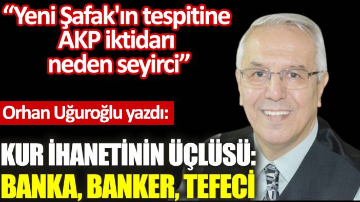 Kur ihanetinin üçlüsü: Banka, banker, tefeci