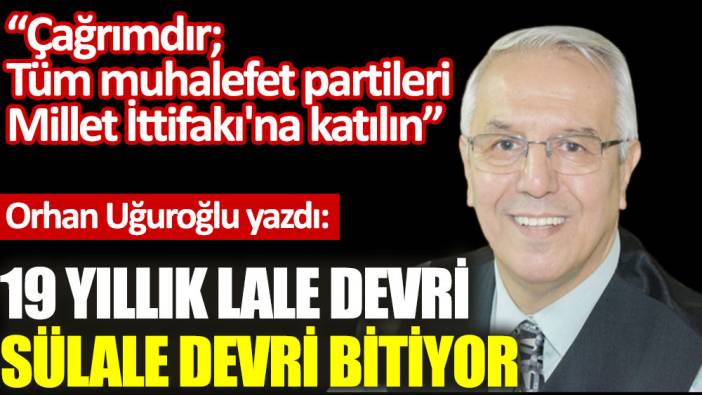 19 yıllık Lale Devri Sülale Devri bitiyor