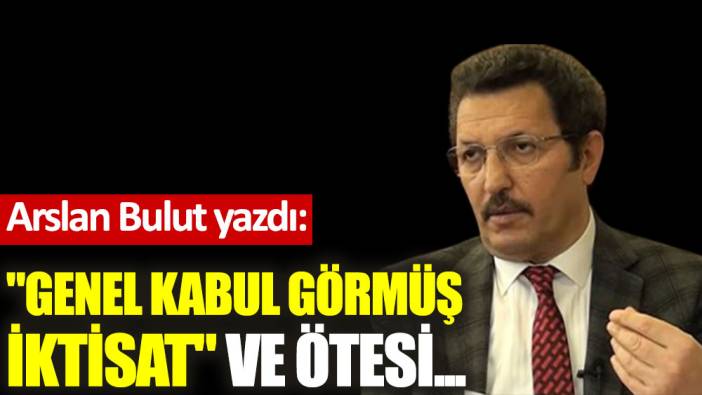 ''Genel kabul görmüş iktisat'' ve ötesi...